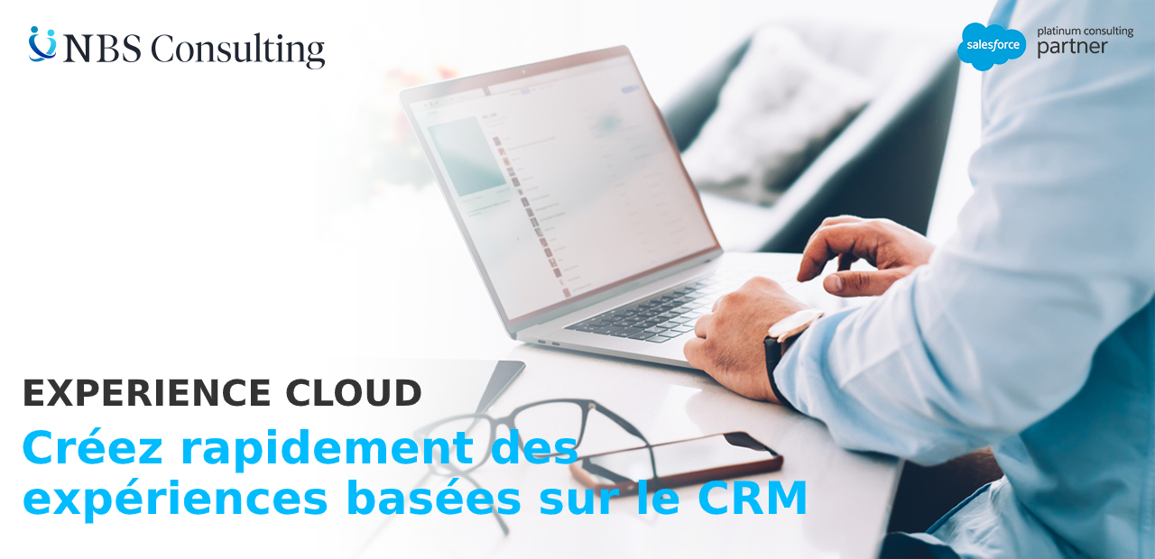 EXPERIENCE CLOUD: CRÉEZ RAPIDEMENT DES EXPÉRIENCES DIGITALES BASÉES SUR LE CRM!