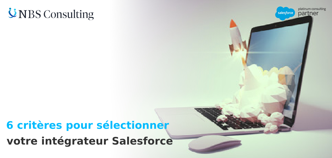 6 critères pour sélectionner votre intégrateur Salesforce