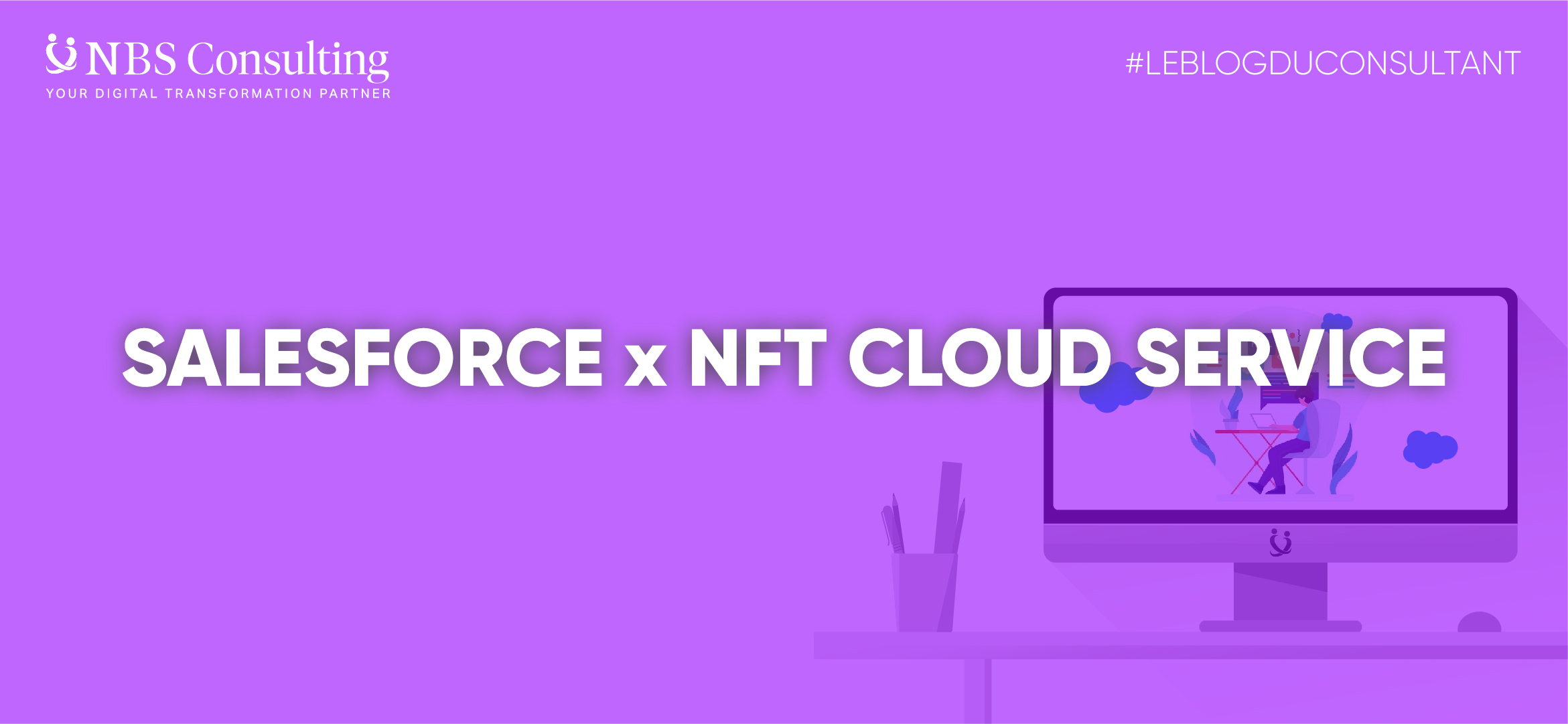 LE BLOG DU CONSULTANT : Salesforce envisage NFT Cloud Service