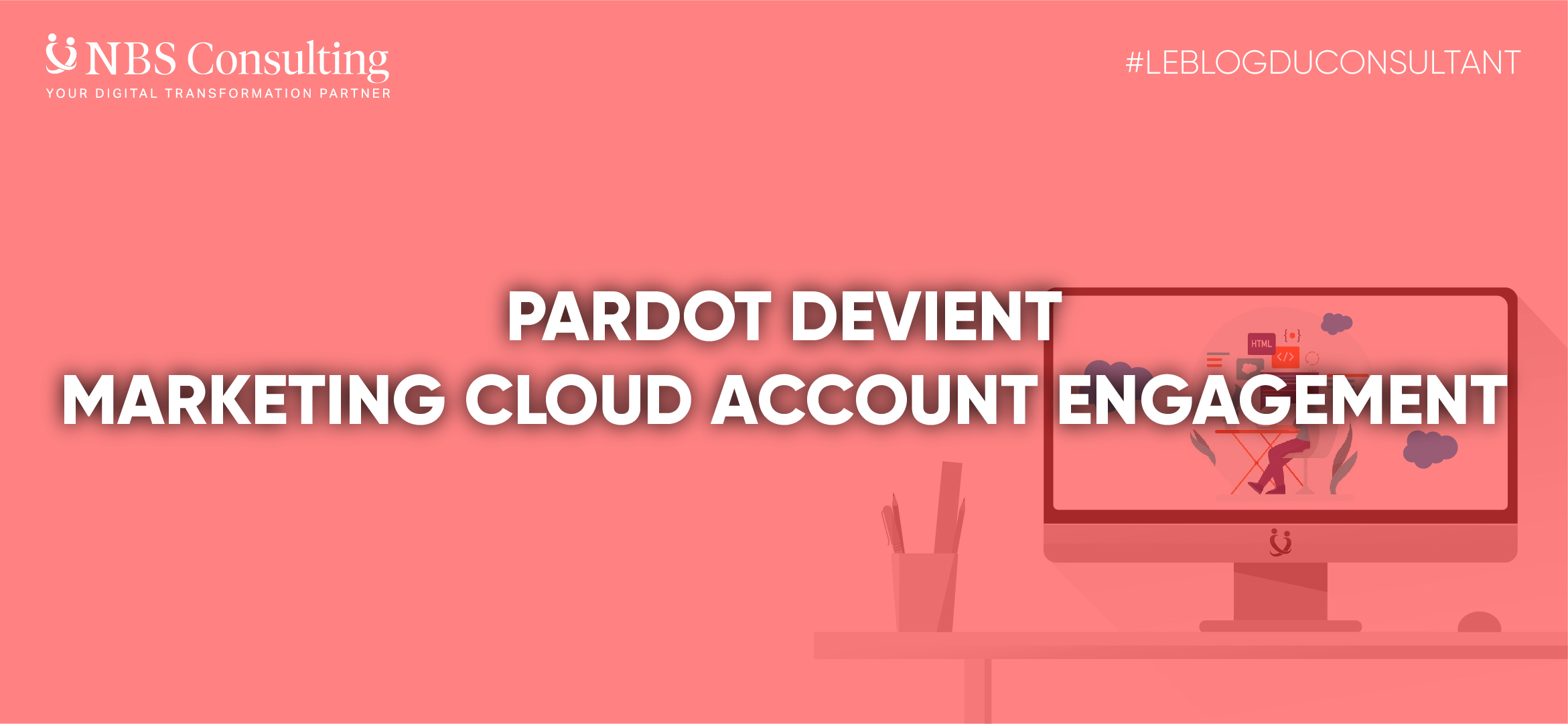 LE BLOG DU CONSULTANT : PARDOT DEVIENT MARKETING CLOUD ACCOUNT ENGAGEMENT